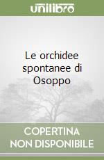 Le orchidee spontanee di Osoppo