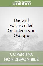 Die wild wachsenden Orchideen von Osoppo