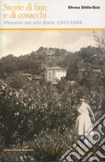 Storie di fate e di cosacchi Memorie dal mio diario 1943-1945 libro