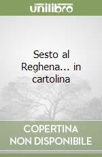 Sesto al Reghena... in cartolina