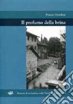 Il profumo della brina. Memorie di un bambino nella Valcellina degli anni '70