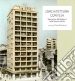 L'architettura contesa. Esperienze del moderno nella Venezia Giulia libro