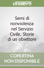 Semi di nonviolenza nel Servizio Civile. Storie di un obiettore libro