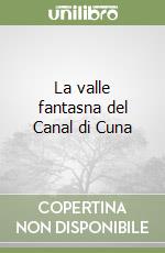 La valle fantasna del Canal di Cuna libro