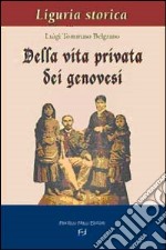 Della vita privata dei genovesi libro