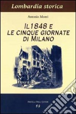 Il 1848 e le cinque giornate di Milano libro