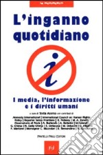 L'inganno quotidiano. I media, l'informazione e i diritti umani