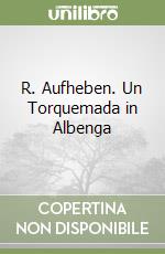 R. Aufheben. Un Torquemada in Albenga