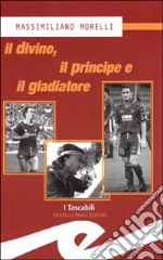 Il divino, il principe e il gladiatore libro