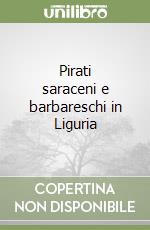 Pirati saraceni e barbareschi in Liguria