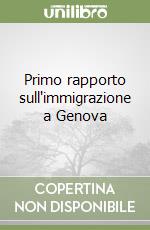 Primo rapporto sull'immigrazione a Genova libro