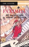 Faximile. 49 riscritture di opere letterarie libro