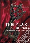 Templari in Italia. Un mistero tra santi guerrieri e demoni eretici libro