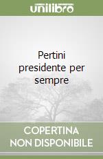 Pertini presidente per sempre libro