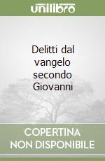 Delitti dal vangelo secondo Giovanni libro