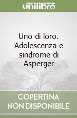 Uno di loro. Adolescenza e sindrome di Asperger