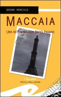 Maccaia. Una settimana con Bacci Pagano