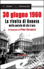 30 giugno 1960. La rivolta di Genova nelle parole di chi c'era libro