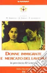 Donne immigrate e mercato del lavoro in provincia di Genova libro