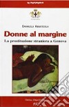 Donne al margine. La prostituzione straniera a Genova libro di Abbatecola Emanuela