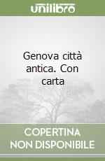 Genova città antica. Con carta libro