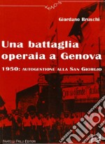 Una battaglia operaia a Genova. 1950: autogestione alla San Giorgio libro