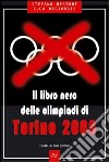 Il libro nero delle Olimpiadi di Torino 2006 libro