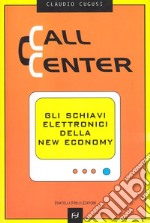 Call center. Gli schiavi elettronici della new economy