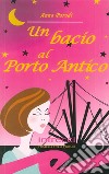 Un bacio al porto antico libro