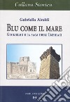 Blu come il mare. Guglielmo e la saga degli embriaci libro