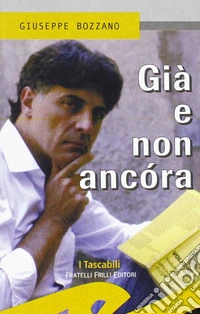 Già e non ancora. Commedia ridicola in sei quadri libro