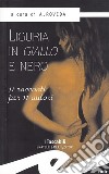 Liguria in giallo e nero. 11 racconti per 11 autori libro di Roveda A. (cur.)