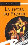 La pietra dei Fieschi libro di Fezzardi Marco