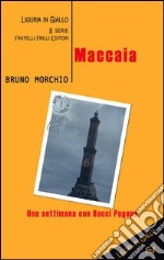 Maccaia. Una settimana con Bacci Pagano libro