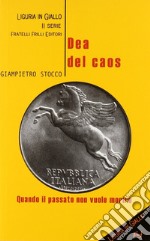 Dea del caos. Quando il passato non vuole morire libro