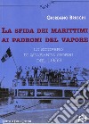 La sfida dei marittimi ai padroni del vapore. Lo sciopero di quaranta giorni del 1959 libro di Bruschi Giordano