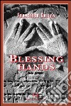 Blessing hands libro di Callea Francesco