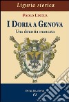 I Doria a Genova. Una dinastia mancata libro