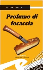 Profumo di focaccia libro