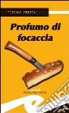 Profumo di focaccia libro di Fresia Tiziana