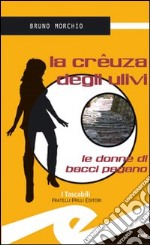 La crêuza degli ulivi. Le donne di Bacci Pagano libro