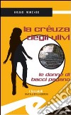 La crêuza degli ulivi. Le donne di Bacci Pagano libro di Morchio Bruno