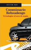 Commissario Rebaudengo. Un'indagine al nero di seppia