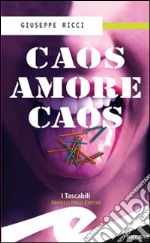 Caos amore caos libro