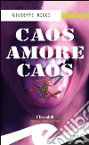 Caos amore caos libro di Ricci Giuseppe Giusva