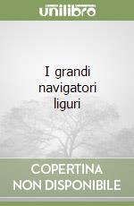 I grandi navigatori liguri libro