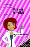 Un clone in valigia libro di Albini Adriana