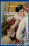 Liguria sottovoce libro