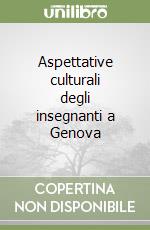 Aspettative culturali degli insegnanti a Genova libro