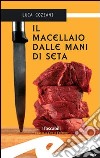 Il macellaio dalle mani di seta libro